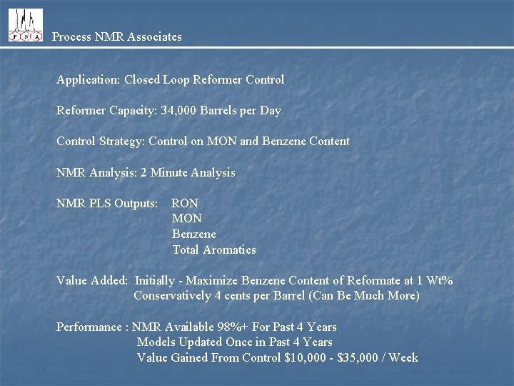 Process NMR Associates Application: Closed Loop Reformer Control Reformer Capacity: 34, 000 Barrels per