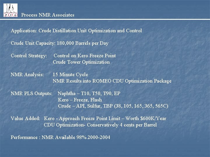 Process NMR Associates Application: Crude Distillation Unit Optimization and Control Crude Unit Capacity: 180,