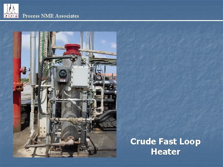 Process NMR Associates Crude Fast Loop Heater 