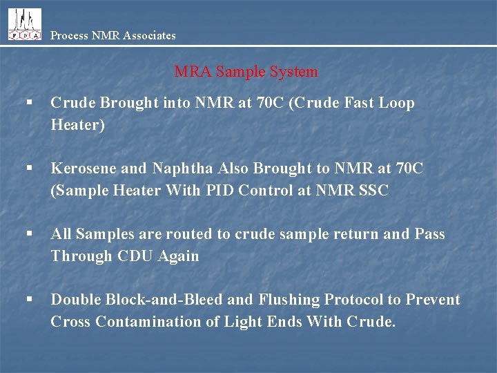 Process NMR Associates MRA Sample System § Crude Brought into NMR at 70 C