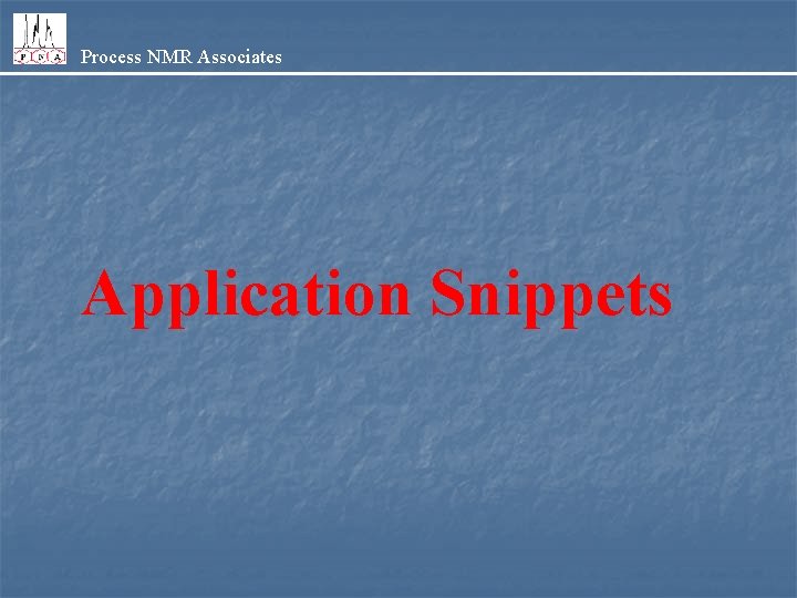 Process NMR Associates Application Snippets 