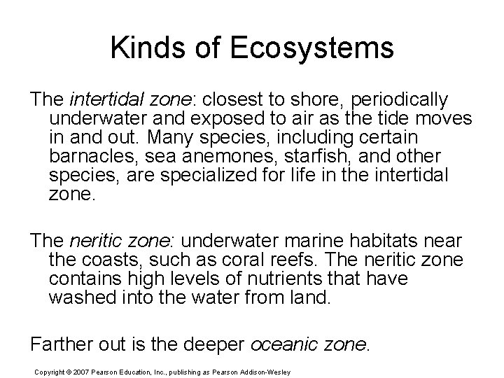 Kinds of Ecosystems The intertidal zone: closest to shore, periodically underwater and exposed to