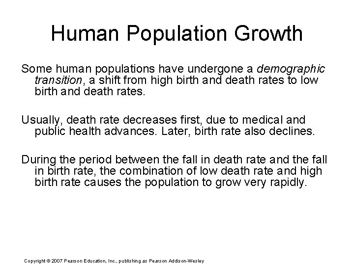 Human Population Growth Some human populations have undergone a demographic transition, a shift from