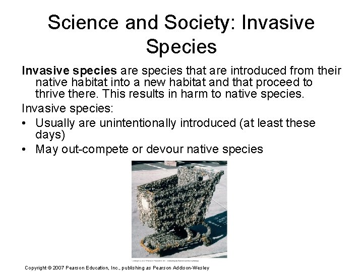 Science and Society: Invasive Species Invasive species are species that are introduced from their