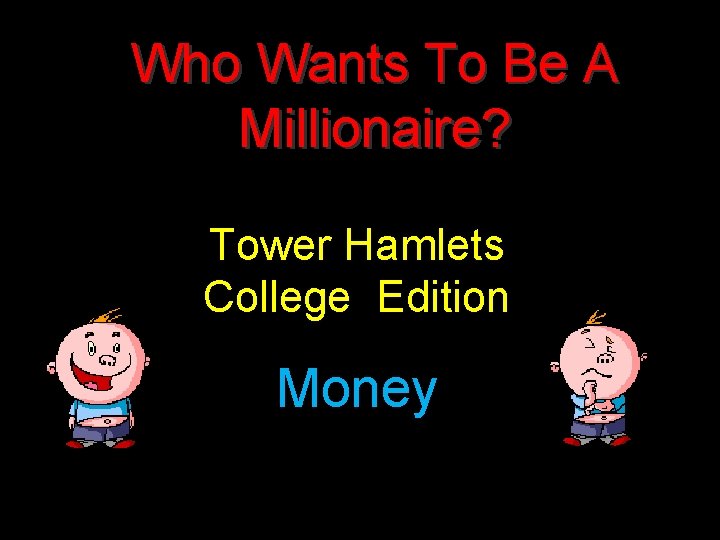 Who Wants To Be A Millionaire? Tower Hamlets College Edition Money 