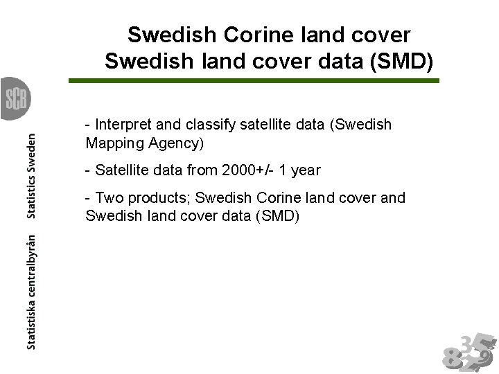 Swedish Corine land cover Swedish land cover data (SMD) - Interpret and classify satellite