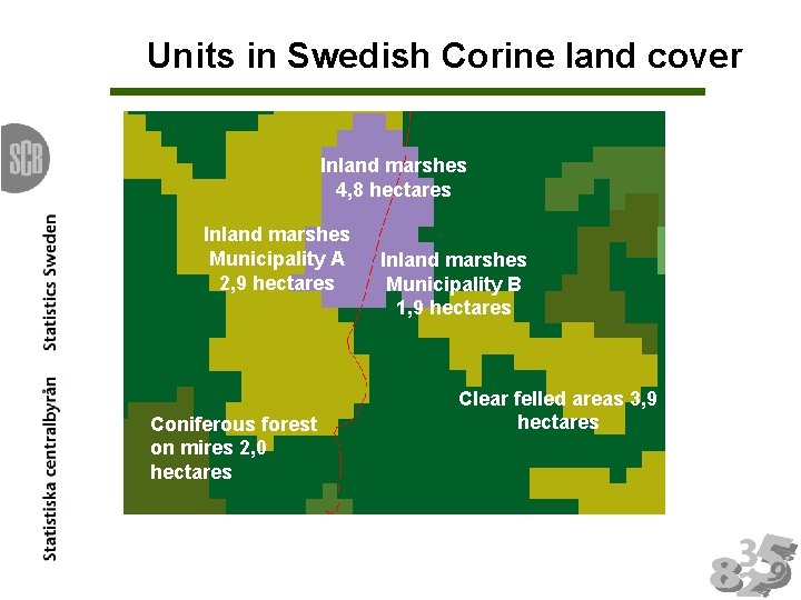 Units in Swedish Corine land cover Inland marshes 4, 8 hectares Inland marshes Municipality