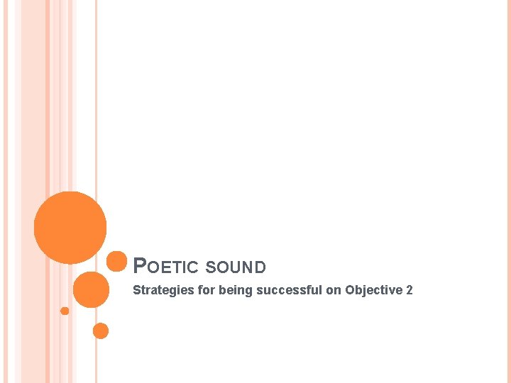 POETIC SOUND Strategies for being successful on Objective 2 