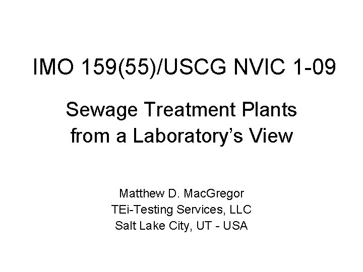 IMO 159(55)/USCG NVIC 1 -09 Sewage Treatment Plants from a Laboratory’s View Matthew D.
