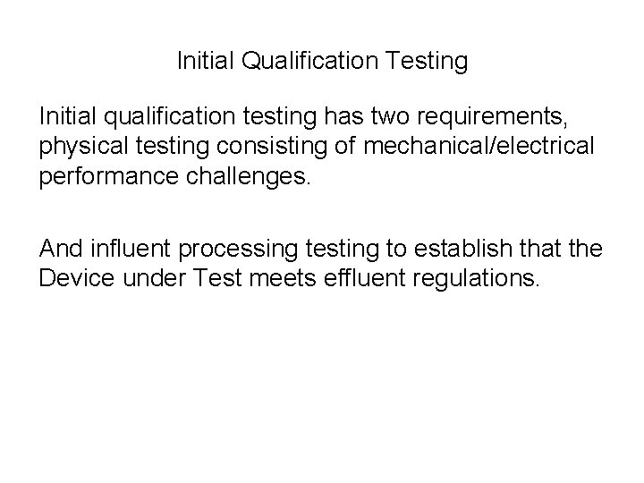 Initial Qualification Testing Initial qualification testing has two requirements, physical testing consisting of mechanical/electrical