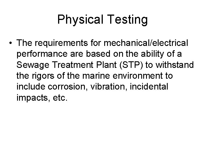Physical Testing • The requirements for mechanical/electrical performance are based on the ability of