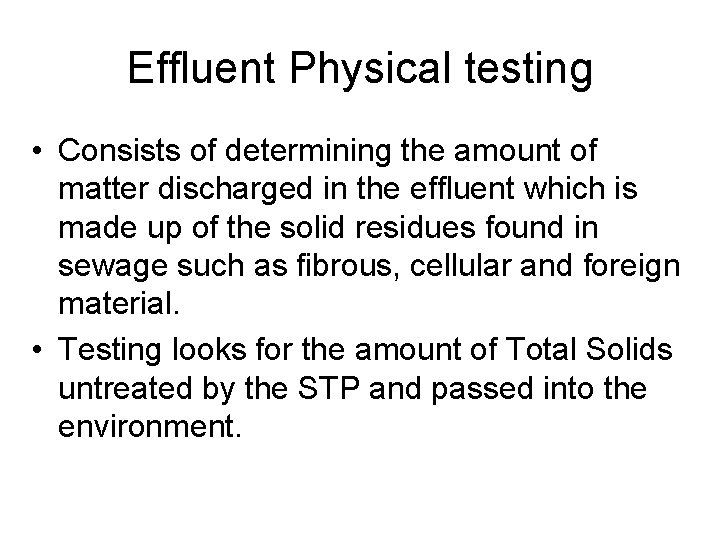 Effluent Physical testing • Consists of determining the amount of matter discharged in the