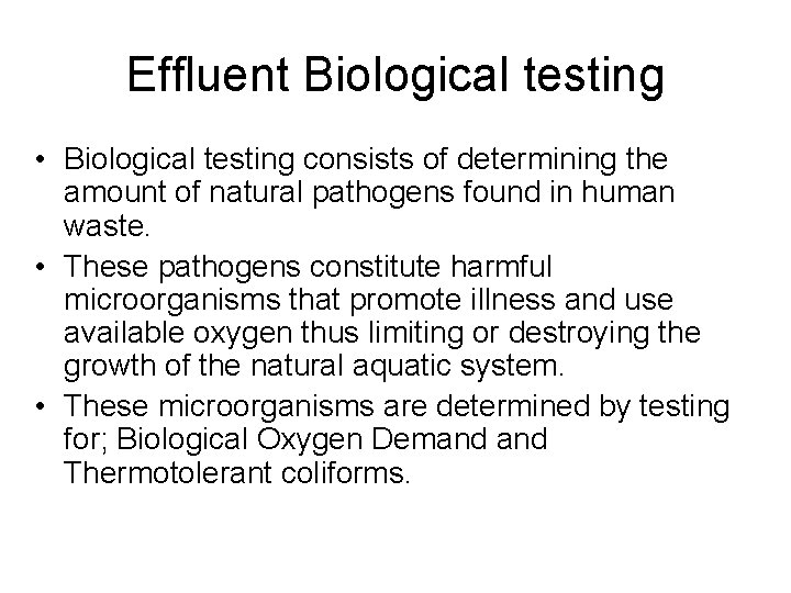 Effluent Biological testing • Biological testing consists of determining the amount of natural pathogens