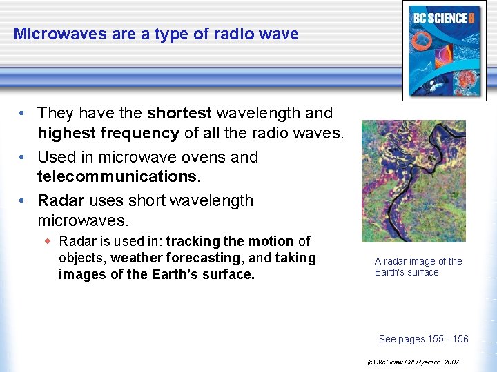 Microwaves are a type of radio wave • They have the shortest wavelength and