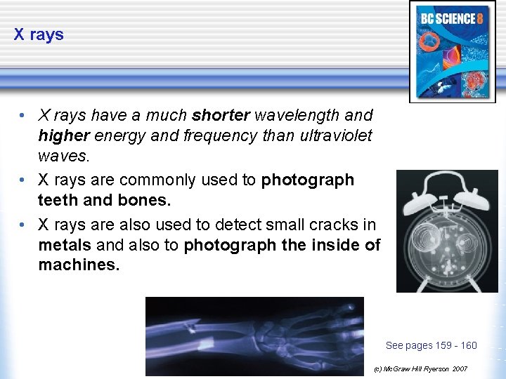 X rays • X rays have a much shorter wavelength and higher energy and