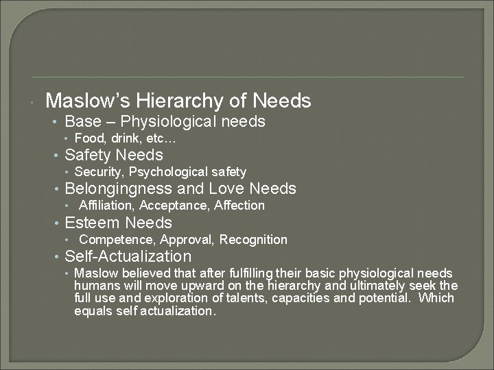  Maslow’s Hierarchy of Needs • Base – Physiological needs • Food, drink, etc…