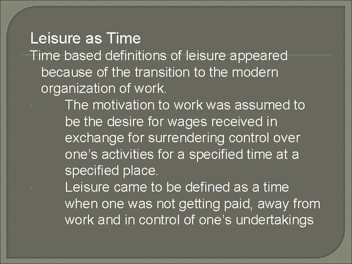 Leisure as Time based definitions of leisure appeared because of the transition to the