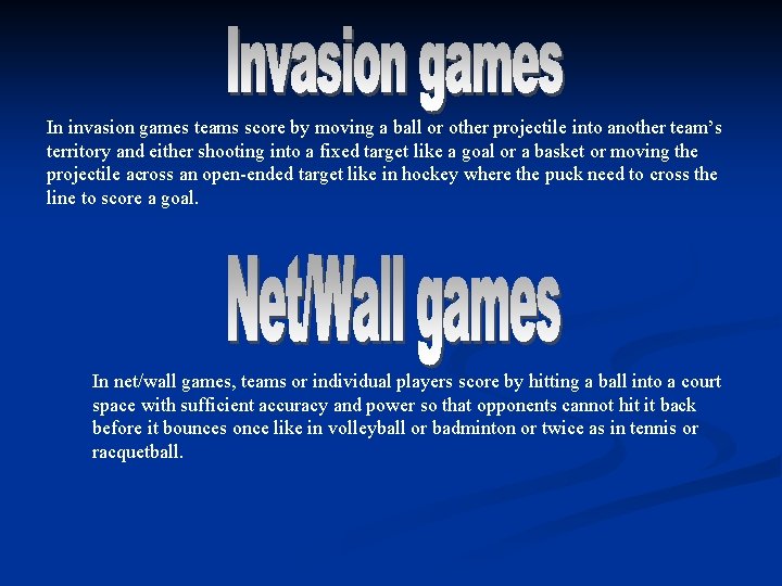 In invasion games teams score by moving a ball or other projectile into another