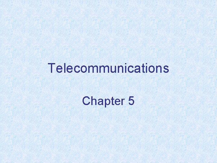 Telecommunications Chapter 5 