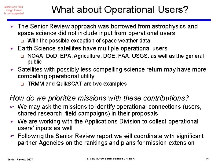 What about Operational Users? F The Senior Review approach was borrowed from astrophysics and