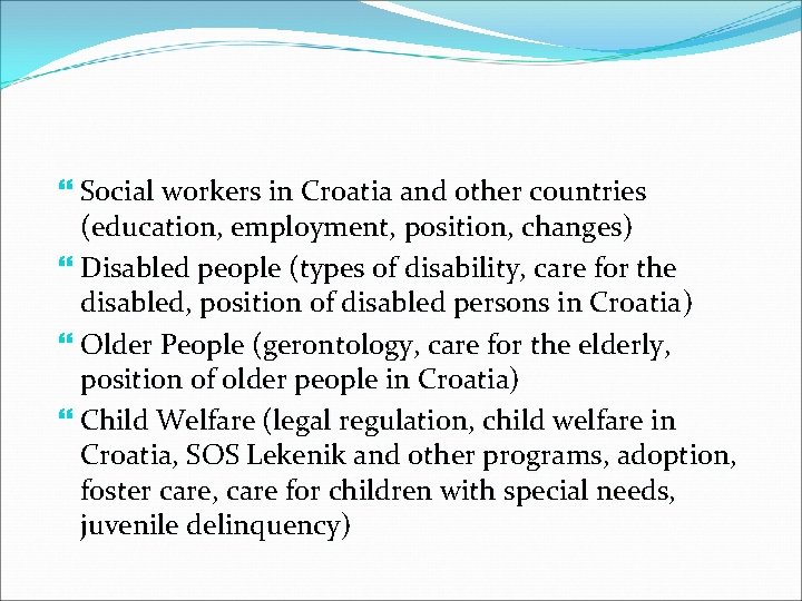 Social workers in Croatia and other countries (education, employment, position, changes) Disabled people Social workers in Croatia and other countries (education, employment, position, changes) Disabled people