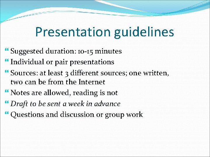Presentation guidelines Suggested duration: 10 -15 minutes Individual or pair presentations Sources: at least Presentation guidelines Suggested duration: 10 -15 minutes Individual or pair presentations Sources: at least