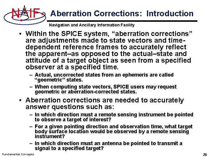 N IF Aberration Corrections: Introduction Navigation and Ancillary Information Facility • Within the SPICE