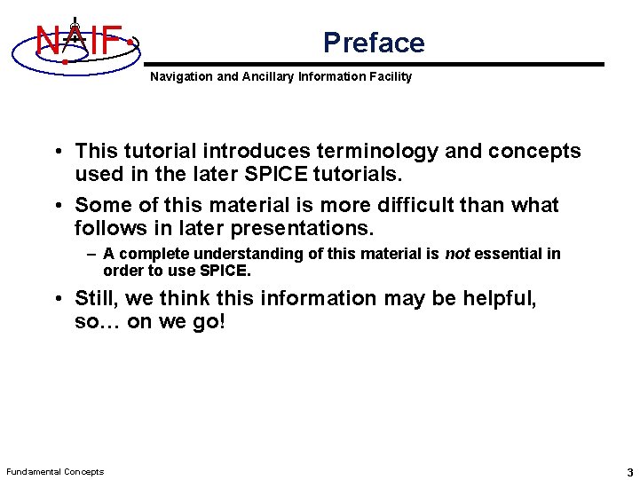 N IF Preface Navigation and Ancillary Information Facility • This tutorial introduces terminology and