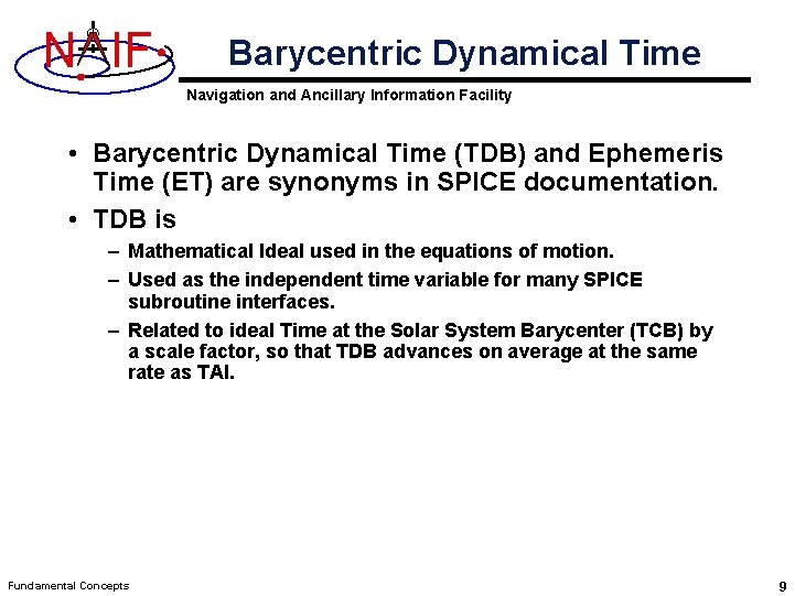 N IF Barycentric Dynamical Time Navigation and Ancillary Information Facility • Barycentric Dynamical Time