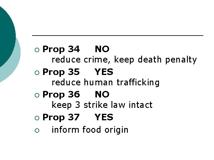 Prop 34 NO reduce crime, keep death penalty ¡ Prop 35 YES reduce human