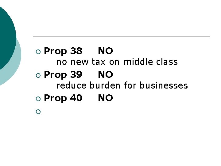 Prop 38 NO no new tax on middle class ¡ Prop 39 NO reduce