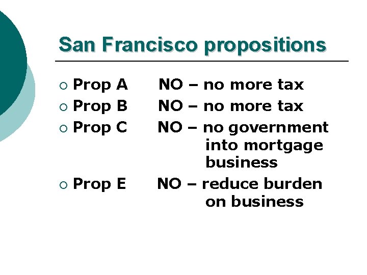 San Francisco propositions Prop A NO – no more tax ¡ Prop B NO