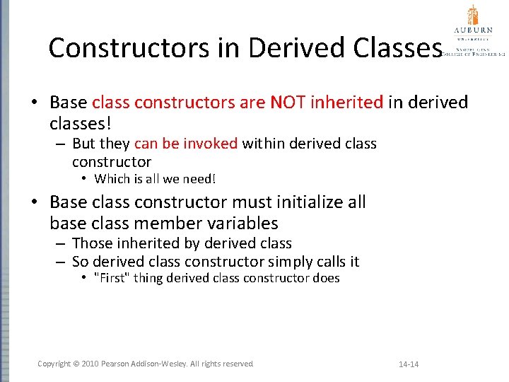 Constructors in Derived Classes • Base class constructors are NOT inherited in derived classes!