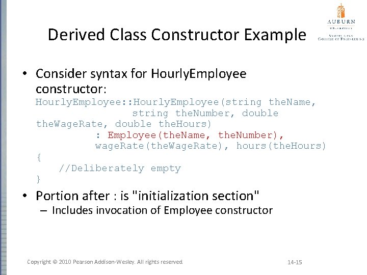 Derived Class Constructor Example • Consider syntax for Hourly. Employee constructor: Hourly. Employee: :