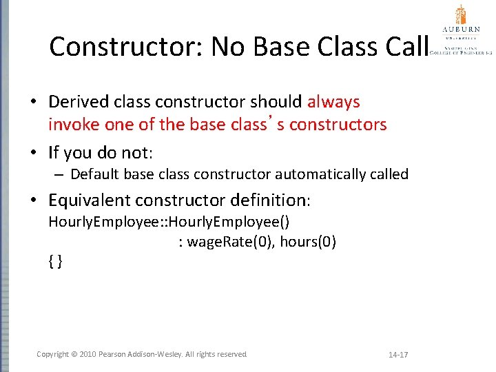 Constructor: No Base Class Call • Derived class constructor should always invoke one of