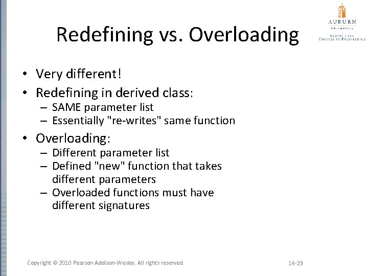 Redefining vs. Overloading • Very different! • Redefining in derived class: – SAME parameter