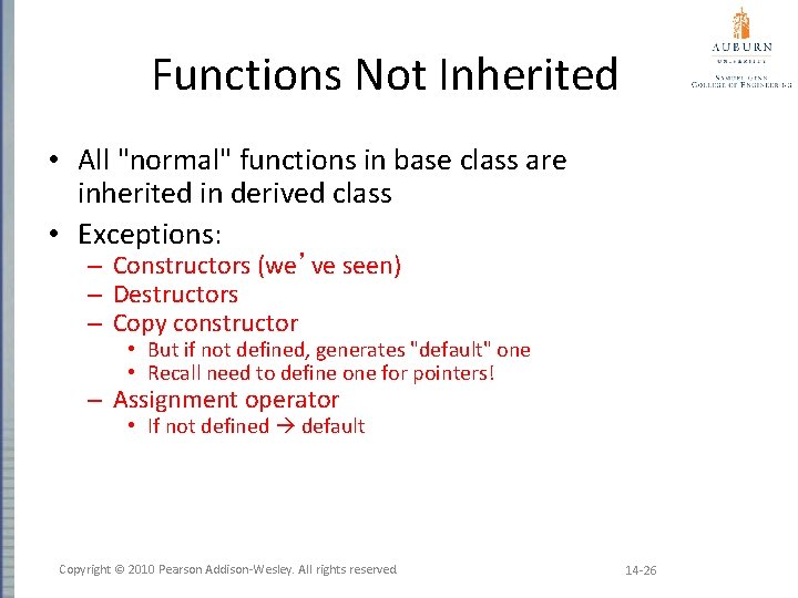 Functions Not Inherited • All "normal" functions in base class are inherited in derived