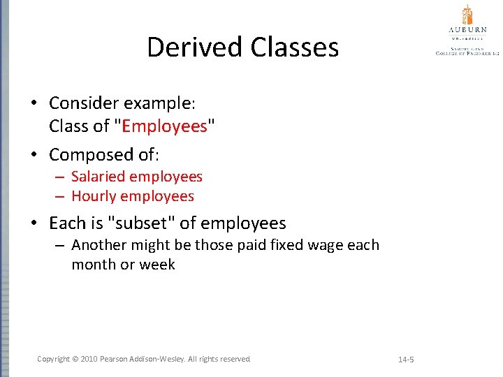 Derived Classes • Consider example: Class of "Employees" • Composed of: – Salaried employees
