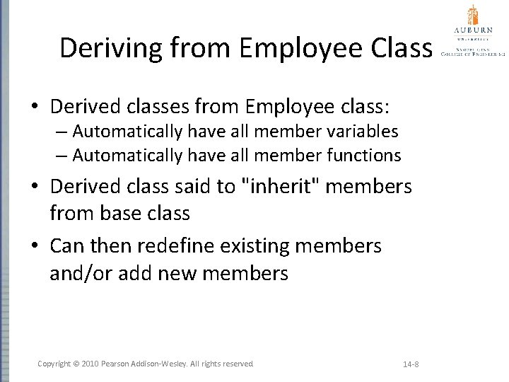 Deriving from Employee Class • Derived classes from Employee class: – Automatically have all