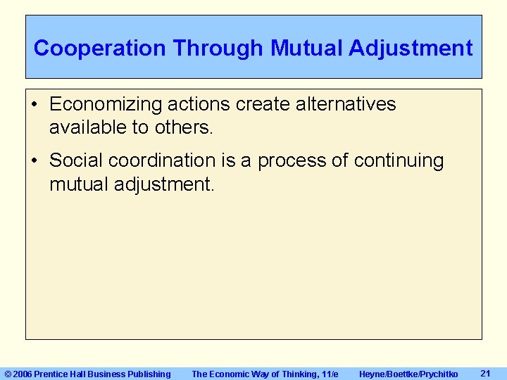 Cooperation Through Mutual Adjustment • Economizing actions create alternatives available to others. • Social Cooperation Through Mutual Adjustment • Economizing actions create alternatives available to others. • Social