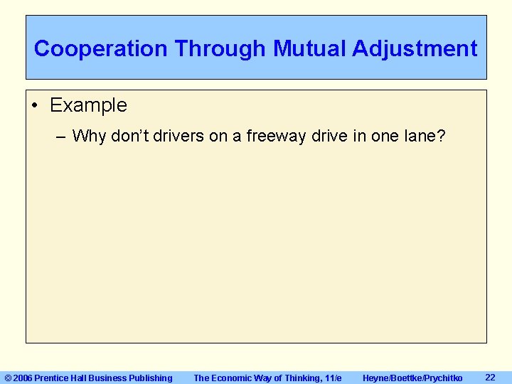 Cooperation Through Mutual Adjustment • Example – Why don’t drivers on a freeway drive Cooperation Through Mutual Adjustment • Example – Why don’t drivers on a freeway drive