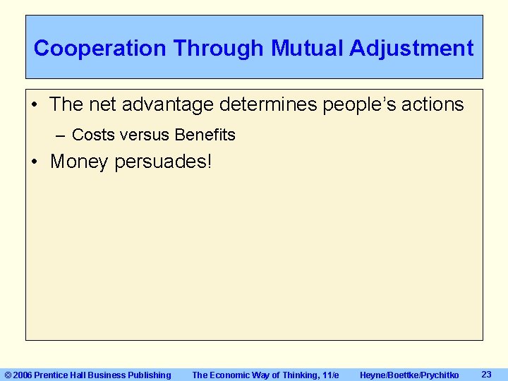 Cooperation Through Mutual Adjustment • The net advantage determines people’s actions – Costs versus Cooperation Through Mutual Adjustment • The net advantage determines people’s actions – Costs versus