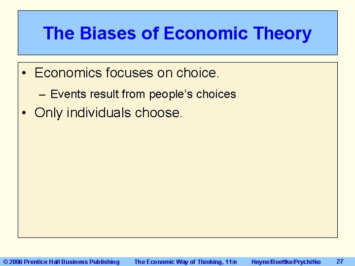 The Biases of Economic Theory • Economics focuses on choice. – Events result from The Biases of Economic Theory • Economics focuses on choice. – Events result from