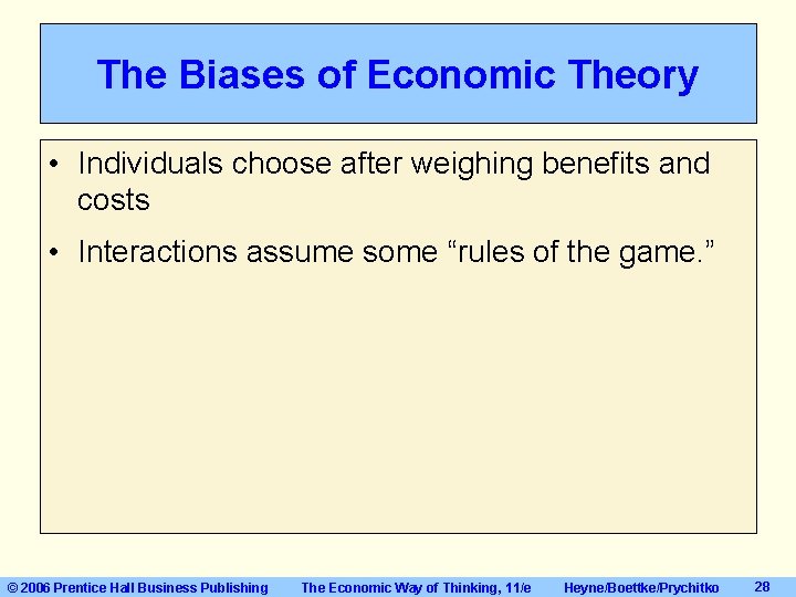 The Biases of Economic Theory • Individuals choose after weighing benefits and costs • The Biases of Economic Theory • Individuals choose after weighing benefits and costs •