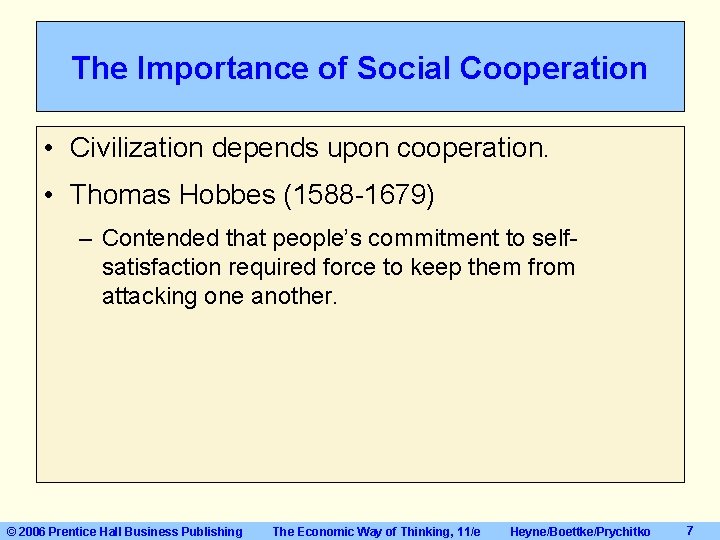 The Importance of Social Cooperation • Civilization depends upon cooperation. • Thomas Hobbes (1588 The Importance of Social Cooperation • Civilization depends upon cooperation. • Thomas Hobbes (1588