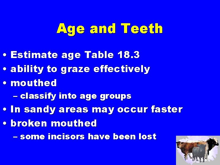 Age and Teeth • Estimate age Table 18. 3 • ability to graze effectively