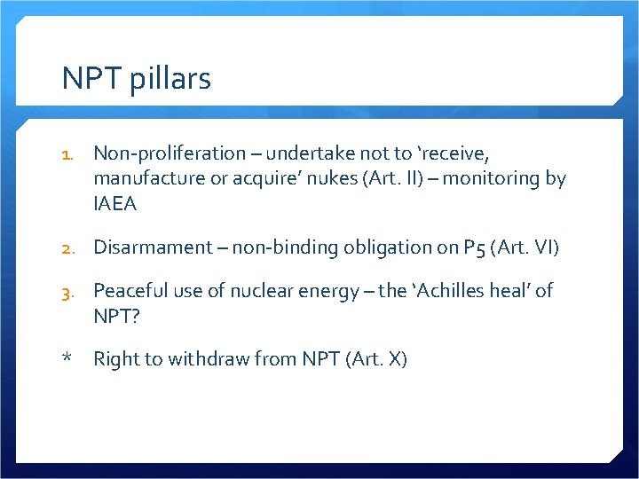NPT pillars 1. Non-proliferation – undertake not to ‘receive, manufacture or acquire’ nukes (Art.