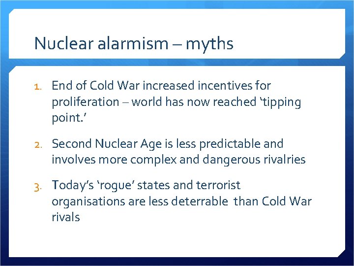 Nuclear alarmism – myths 1. End of Cold War increased incentives for proliferation –