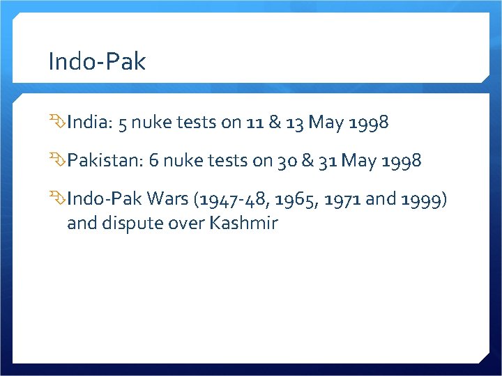 Indo-Pak India: 5 nuke tests on 11 & 13 May 1998 Pakistan: 6 nuke