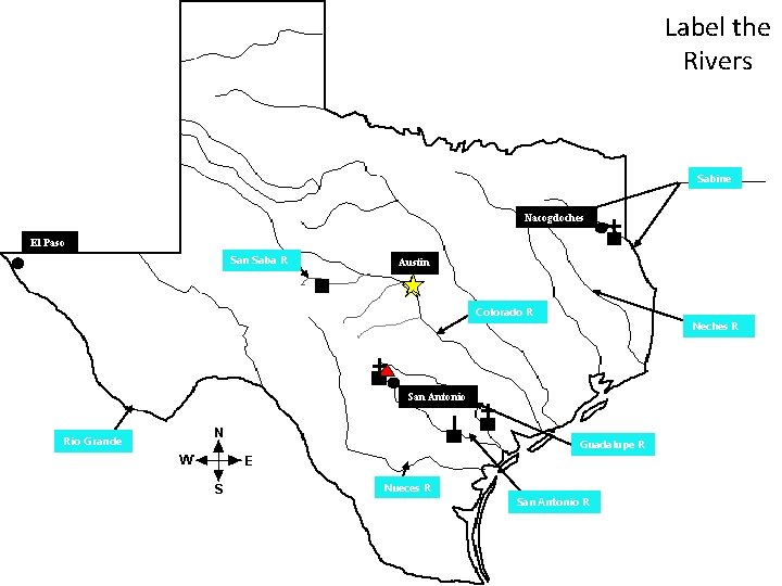 Label the Rivers Sabine Nacogdoches El Paso San Saba R Austin Colorado R Neches Label the Rivers Sabine Nacogdoches El Paso San Saba R Austin Colorado R Neches